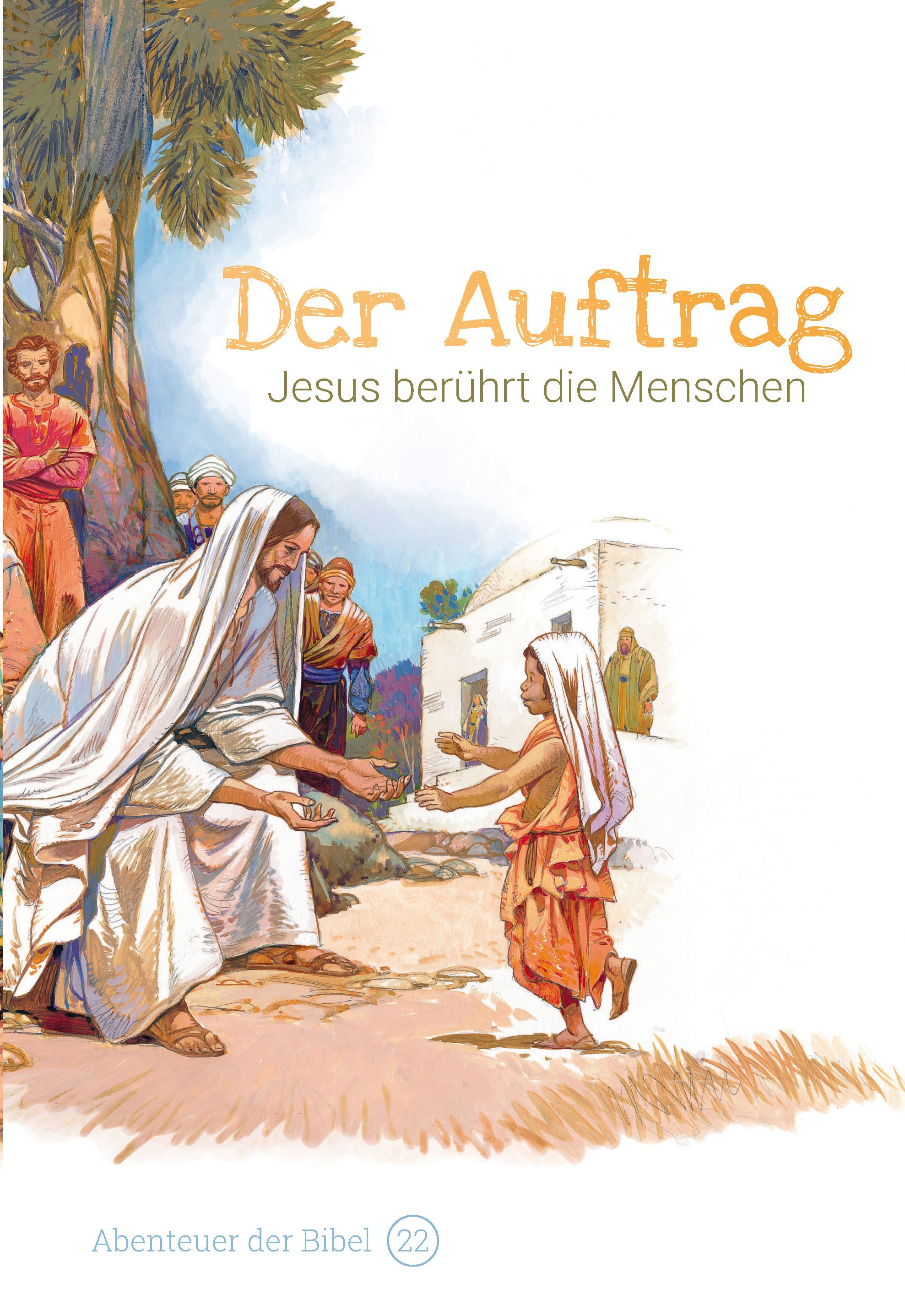 Der Auftrag - Jesus berührt die Menschen