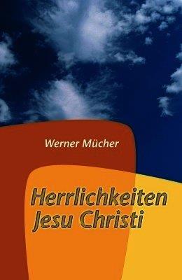 Herrlichkeiten Jesu Christi