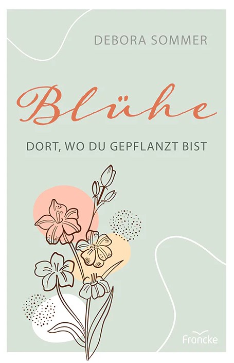 Blühe dort, wo du gepflanzt bist